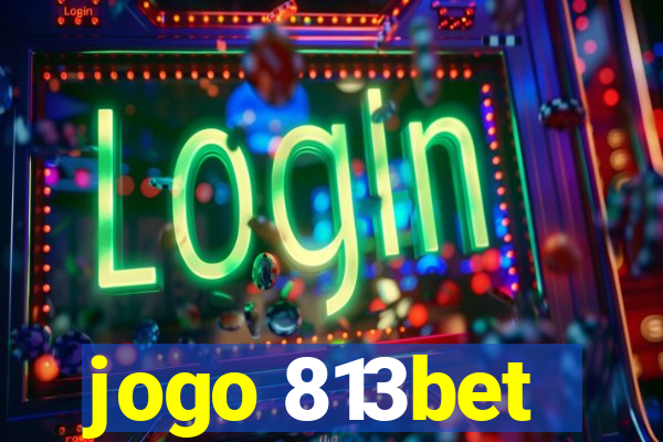 jogo 813bet